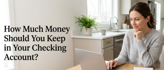 How Much Money Should I Keep in My Checking Account?